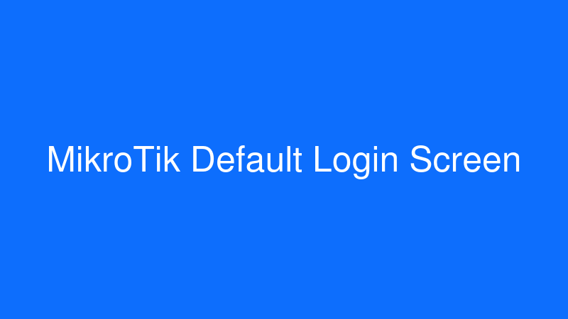 MikroTik default login screen with admin username and blank password