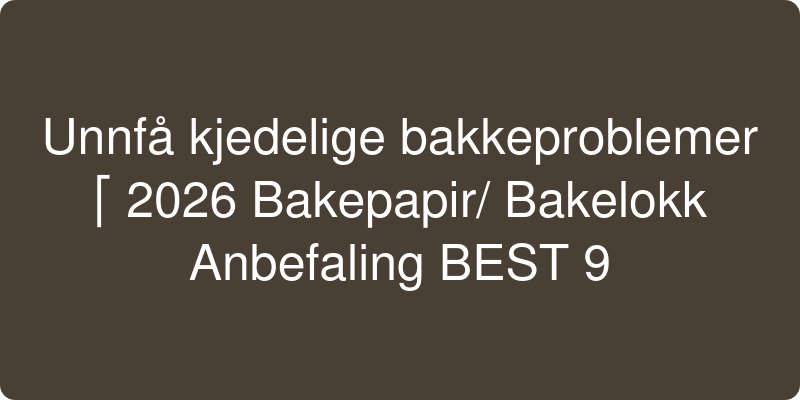 Bakepapir/Bakekopp Anbefaling Bilde
