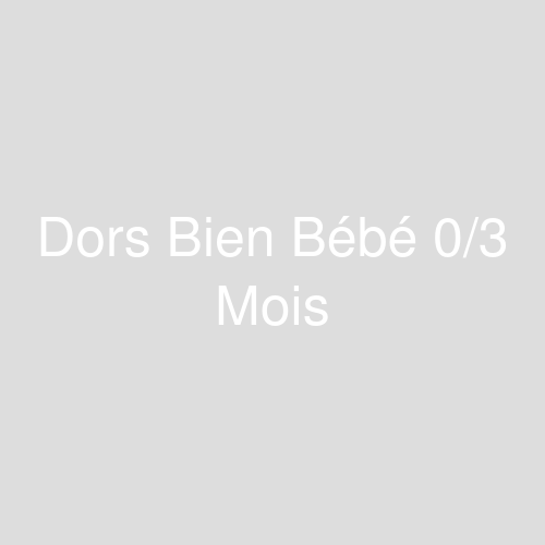 Une image représentant le produit Dors Bien Bébé 0/3 Mois