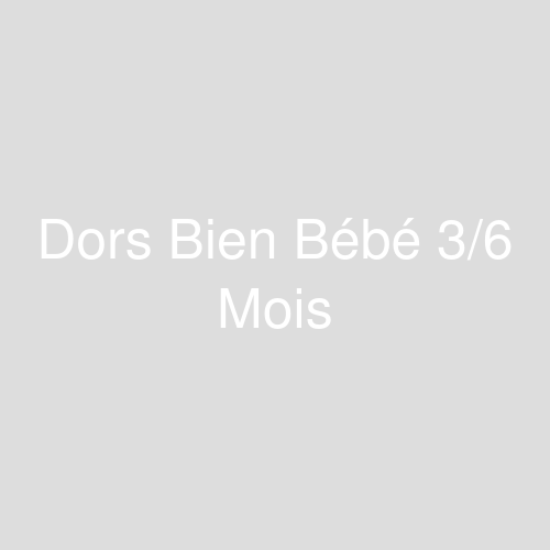Une image représentant le produit Dors Bien Bébé 3/6 Mois