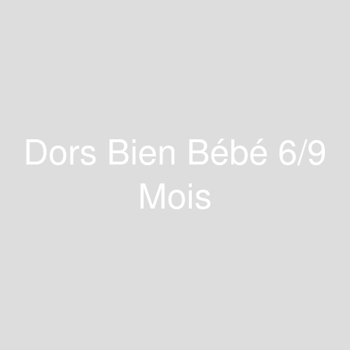 Une image représentant le produit Dors Bien Bébé 6/9 Mois