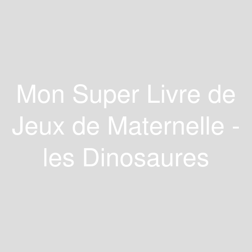 Une image représentant le produit Mon Super Livre de Jeux de Maternelle - les Dinosaures  