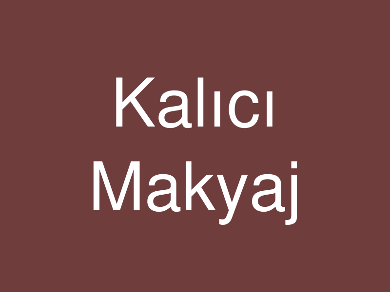 Kalıcı Makyaj: Bilmeniz Gerekenler ve Popüler Uygulamalar